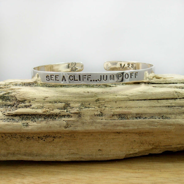 SEE A CLIFF...JUMP OFF - Cuff Bracelet in Recycled Sterling Silver - Limited Numbered Edition